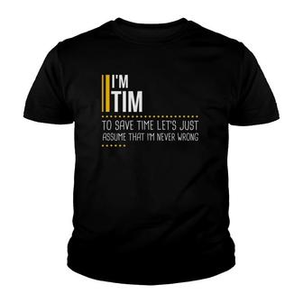 Save Time Let's Assume Tim Is Never Wrong Funny Men Name Youth T-shirt | Mazezy