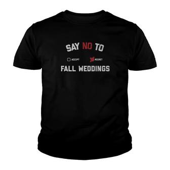Say No To Fall Weddings Youth T-shirt | Mazezy