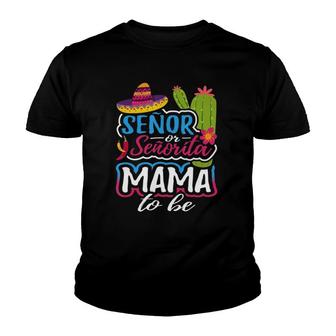 Senor Or Senorita Mama To Be Gender Reveal Mexican Fiesta Youth T-shirt | Mazezy