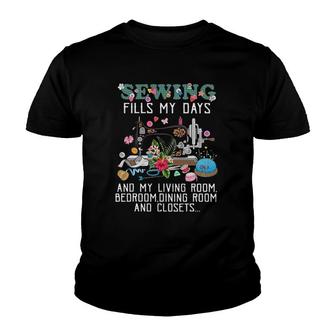 Sewing Fills My Days And My Living Room Bedroom Dining Room Youth T-shirt | Mazezy