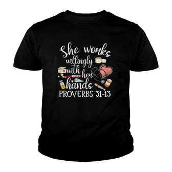 She Works Willingly With Her Hands Proverbs Quote For Nurse Youth T-shirt | Mazezy