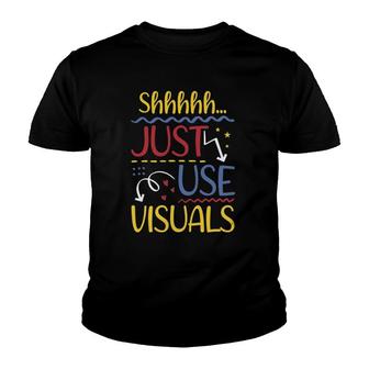 Shhh Just Use Visuals Special Education Sped Teacher Youth T-shirt | Mazezy