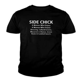 Side Chick A Woman Who Enjoys A Woman Who Enjoys Dressing Collard Greens Youth T-shirt | Mazezy