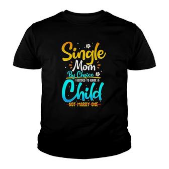 Single Mom By Choice Funny Worlds Best Single Parent Gift Youth T-shirt | Mazezy
