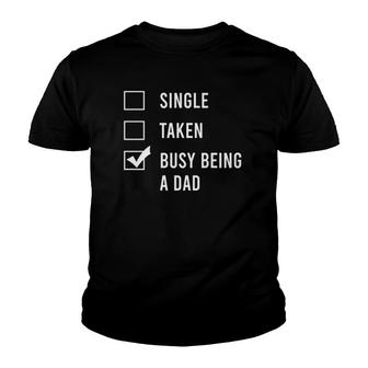 Single Taken Busy Being A Dad Youth T-shirt | Mazezy