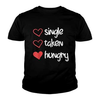 Single Taken Hungry Funny Valentines Day Youth T-shirt | Mazezy