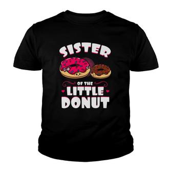 Sister Of The Little Donut Dessert Food Doughnut Sis Gift Youth T-shirt | Mazezy