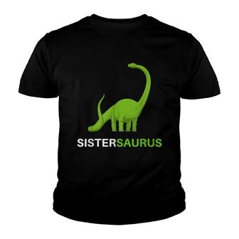 Sistersaurus Sister Saurus Adult Kids Toddler Youth T-shirt - Seseable