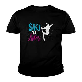 Ski Ya Later Winter Sports Gift Snow Lover Skiing Youth T-shirt | Mazezy