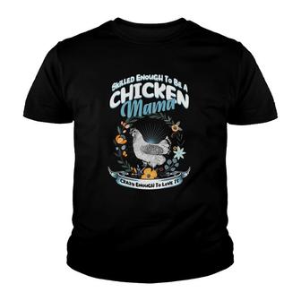 Skilled Enough To Be A Chicken Mama Crazy Enough Chicken Youth T-shirt | Mazezy