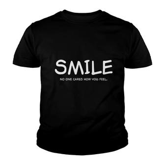 Smile No One Cares How You Feel Youth T-shirt | Mazezy
