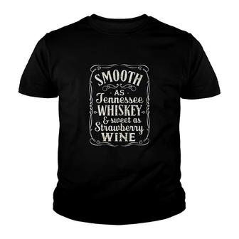 Smooth As Tennessee Whiskey And Sweet As Strawberry Wine Funny Youth T-shirt | Mazezy