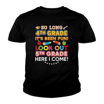So Long 4Th Grade Look Out 5Th Here I Come Last Day It's Fun Youth T-shirt | Mazezy