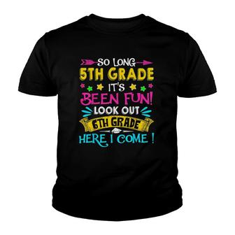 So Long 5Th Grade Look Out 6Th Grade Here I Come Graduation Youth T-shirt | Mazezy