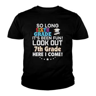 So Long 6Th Grade Look Out 7Th Here I Come Last Day It's Fun Youth T-shirt | Mazezy DE