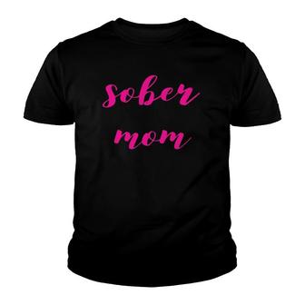 Sober Mom Mother's Day Alcoholic Aa Na Sobriety Youth T-shirt | Mazezy