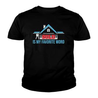 Sold Is My Favorite Word Funny Realtor Real Estate Agent Youth T-shirt | Mazezy