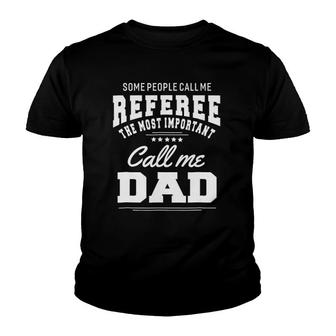 Some People Call Me Referee Most Important Call Dad Youth T-shirt | Mazezy