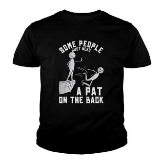 Some People Just Need A Pat On The Back Funny Sarcastic Joke Youth T-shirt | Mazezy CA
