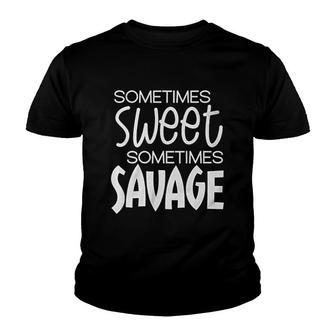 Sometimes Sweet Sometimes Savage Funny Youth T-shirt | Mazezy