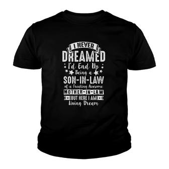 Son-In-Law Of Awesome Mother-In-Law Here I Am Living Dream Youth T-shirt | Mazezy