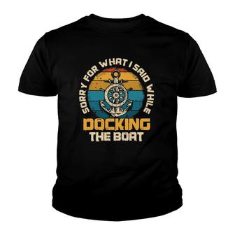 Sorry For What I Said While Docking The Boat Sailing Youth T-shirt | Mazezy AU