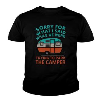 Sorry For What I Said While We Were Trying To Park Camper Youth T-shirt | Mazezy