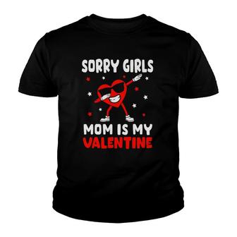 Sorry Girls Mom Is My Valentine Toddler Boy Valentines Son Youth T-shirt | Mazezy