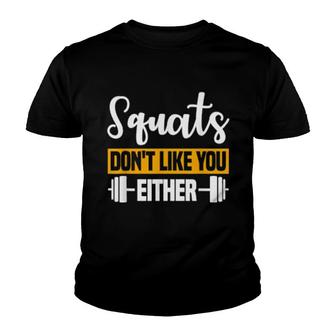 Squats Dont Like You Either Barbell Gym Personal Trainer Youth T-shirt - Thegiftio UK