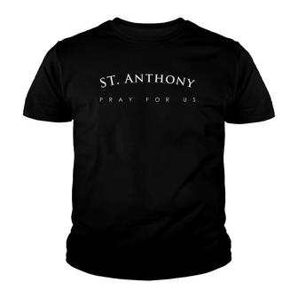 St Anthony Pray For Us Religious Catholic Saint Gift Youth T-shirt - Thegiftio UK