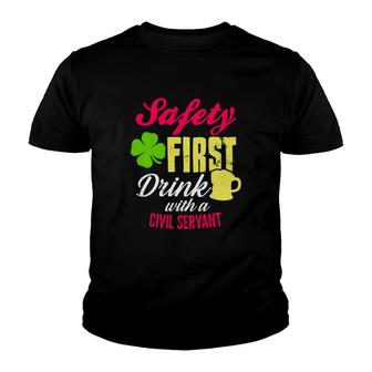 St Patricks Day Safety First Drink With A Civil Servant Beer Lovers Funny Job Title Youth T-shirt | Mazezy
