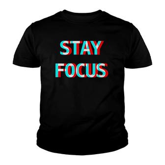 Stay Focus Optical Illusion Glitchy Trippy Hustle And Party Youth T-shirt | Mazezy