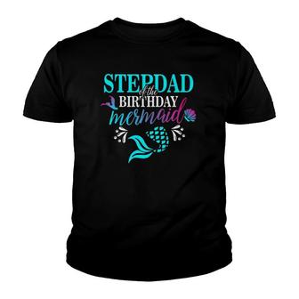 Stepdad Of The Birthday Mermaid Matching Family Youth T-shirt | Mazezy
