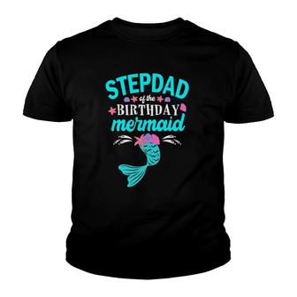 Stepdad Of The Birthday Mermaid Tee Family Matching Youth T-shirt - Thegiftio UK