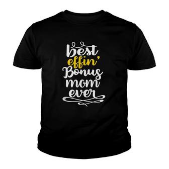 Stepmom Mother's Day Gifts - Best Effin Bonus Mom Ever Youth T-shirt | Mazezy