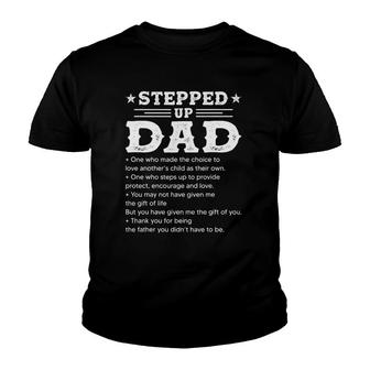 Stepped Up Dad One Who Made The Choice To Love Child Father's Youth T-shirt | Mazezy