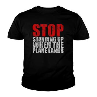 Stop Standing Up When The Plane Lands Youth T-shirt | Mazezy