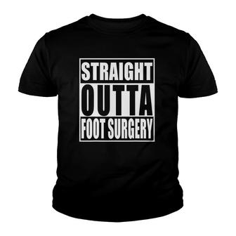 Straight Outta Foot Surgery Funny Hospital Recovery Youth T-shirt | Mazezy