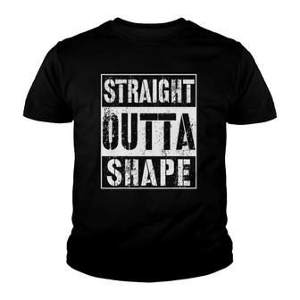 Straight Outta Shape Funny Workout Or Gym Youth T-shirt | Mazezy