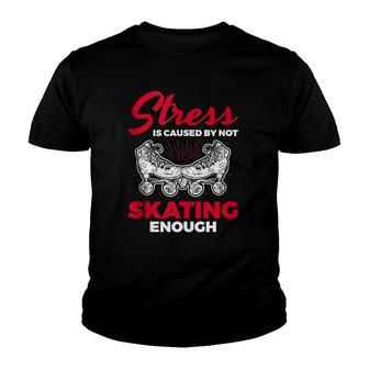 Stress Caused Not Enough Roller Skating Roller Skate Youth T-shirt | Mazezy