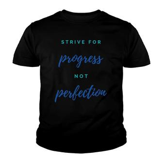 Strive For Progress Not Perfection, Motivation, Inspiration Youth T-shirt | Mazezy