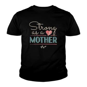 Strong As A Mother Distressed Mom Birthday Gifts Ideas 1 Ver2 Youth T-shirt | Mazezy