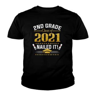 Students Graduation 2Nd Grade Class Of 2021 Nailed It Youth T-shirt | Mazezy