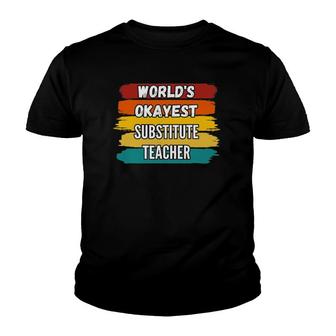 Substitute Teacher Gifts, World's Okayest Substitute Teacher Youth T-shirt | Mazezy