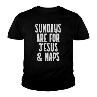 Sundays Are For Jesus & Naps Catholic Men Women Gift Youth T-shirt | Mazezy