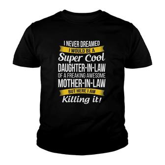 Super Cool Daughter In Law Of Mother In Law Funny Youth T-shirt | Mazezy