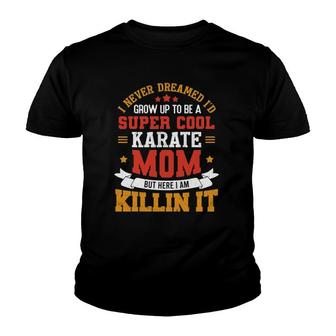 Super Cool Karate Mom Funny Karate Mother Gift Youth T-shirt | Mazezy