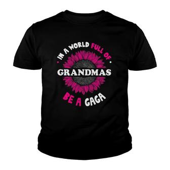 T For Gaga In A World Full Of Grandmas Be A Gaga Youth T-shirt | Mazezy CA
