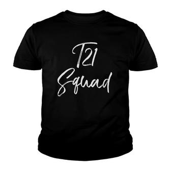 T21 Squad Down Syndrome Awareness Matching Group Tees Youth T-shirt | Mazezy