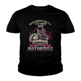 Tattoo Mom Biker Chick Never Underestimate Motorcycle Mom Youth T-shirt | Mazezy